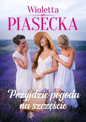 Przyjdzie pogoda na szczęście Piasecka Wioletta