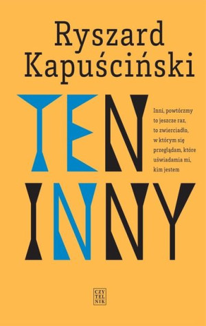 Ten inny w.4 Ryszard Kapuściński