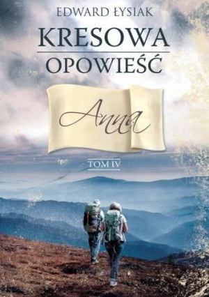 Kresowa opowieść. Anna Edward Łysiak