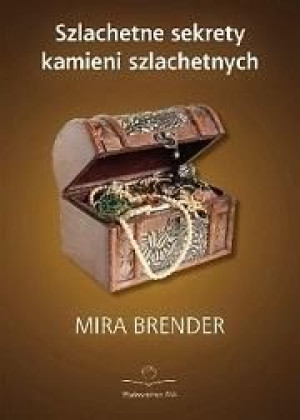 Szlachetne sekrety kamieni szlachetnych Mira Brender