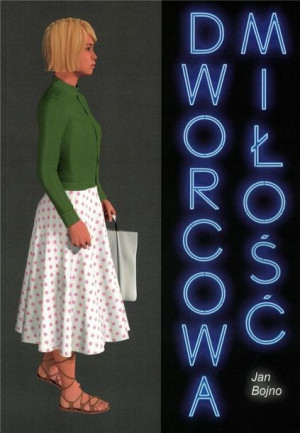 Dworcowa miłość Jan Bojno