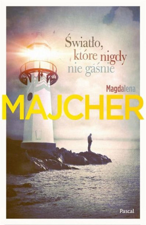 Światło, które nigdy nie gaśnie Magdalena Majcher