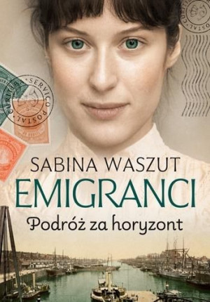 Emigranci. Podróż za horyzont Sabina Waszut