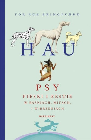 Hau. Psy, pieski i bestie w baśniach, mitach i wie Tor ge Bringsvrd