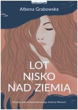 Lot nisko nad ziemią Ałbena Grabowska