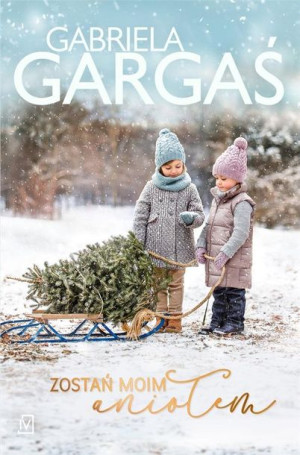 Zostań moim aniołem Gabriela Gargaś