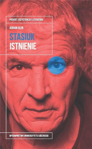 Andrzej Stasiuk. Istnienie Adrian Gleń