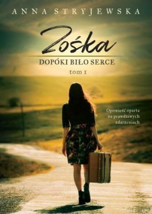 Zośka T.1 Dopóki biło serce Stryjewska Anna