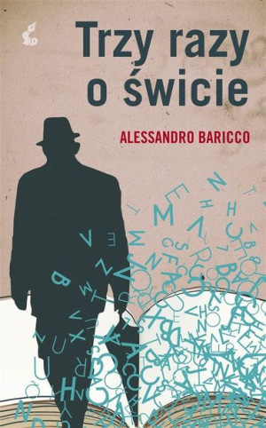 Trzy razy o świcie Alessandro Baricco, Lucyna Rodziewicz-Doktór