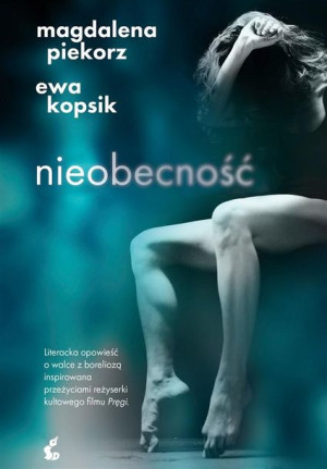 Nieobecność Magdalena Piekorz, Ewa Kopsik