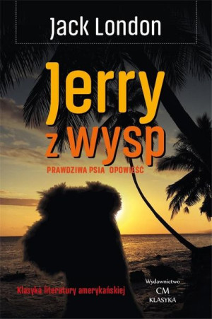 Klasyka. Jerry z wysp. Prawdziwa psia opowieść Jack London