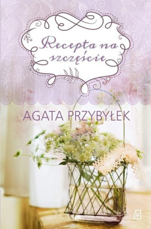 Recepta na szczęście Agata Przybyłek