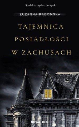 Tajemnica posiadłości w Zachusach Zuzanna Radomska