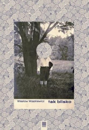 Tak blisko Wiesław Waszkiewicz