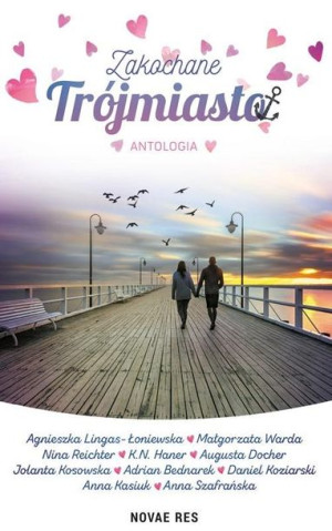 Zakochane Trójmiasto. Antologia Adrian Bednarek, Augusta Docher, K.N.Haner