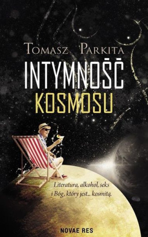 Intymność kosmosu Tomasz Parkita