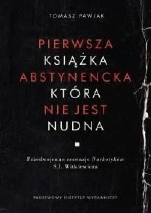 Pierwsza książka abstynencka, która nie jest nudna Tomasz Pawlak