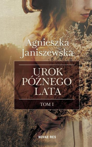 Urok późnego lata T.1 Agnieszka Janiszewska