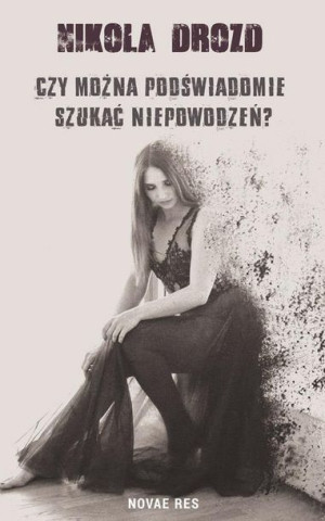 Czy można podświadomie szukać niepowodzeń? Nikola Drozd