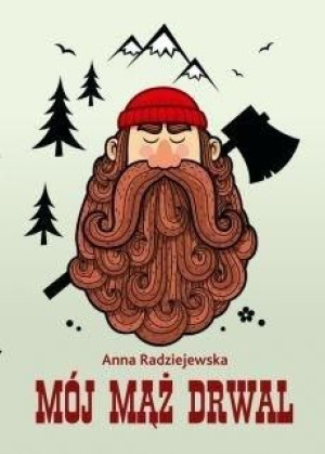 Mój mąż drwal Anna Radziejewska