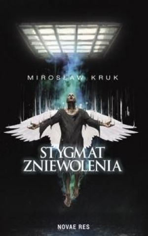 Stygmat zniewolenia Mirosław Kruk