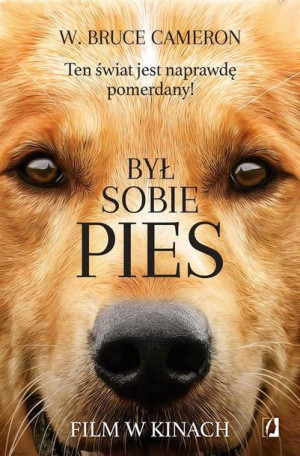 Był sobie pies. Ten świat jest naprawdę pomerdany W. Bruce Cameron