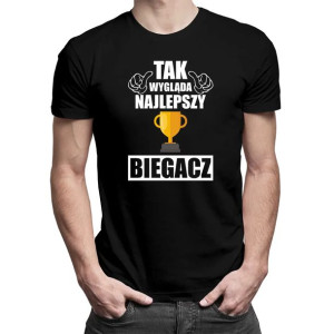 Tak wygląda najlepszy BIEGACZ - męska koszulka z nadrukiem PREZENT