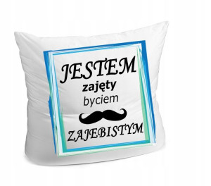 PODUSZKA jestem zajęty zajebisty DZIEŃ CHŁOPAKA