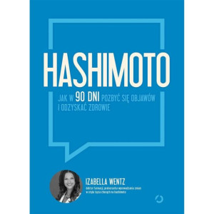 HASHIMOTO- Jak w 90 dni pozbyć się objawów i zacząć żyć