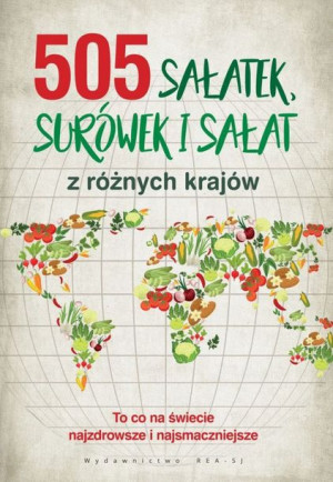505 Sałatek Surówek I Sałat / Opracowanie Zbiorowe