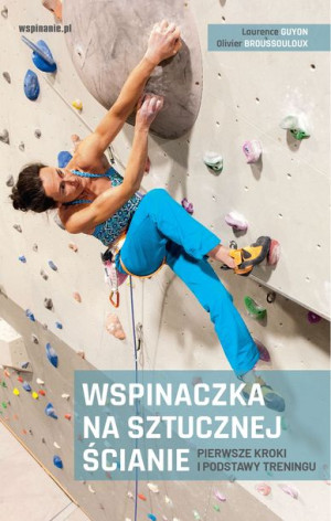 Wspinaczka Na Sztucznej Ścianie Poradnik Wspinanie