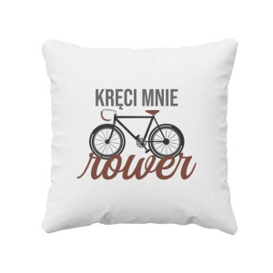 Poduszka z nadrukiem dla rowerzysty Kręci mnie rower