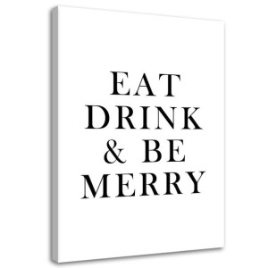 OBRAZ CANVAS Napis Eat, drink & be merry 80x120