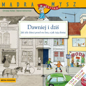 Mądra Mysz. Dawniej i dziś. Jak żyły dzieci przed stu laty