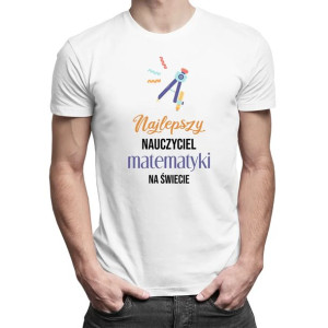 Najlepszy nauczyciel matematyki koszulka męska