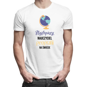 Najlepszy nauczyciel geografii na świecie koszulka prezent dla nauczyciela