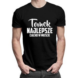 Tomek - Najlepsze ciacho w mieście - Koszulka na prezent dla Tomka