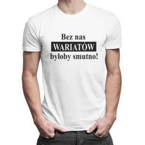 Zabawna męska koszulka na prezent ze śmiesznym nadrukiem dla Wariata