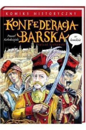 Konfederacja Barska W Komiksie / Kołodziejski Paweł