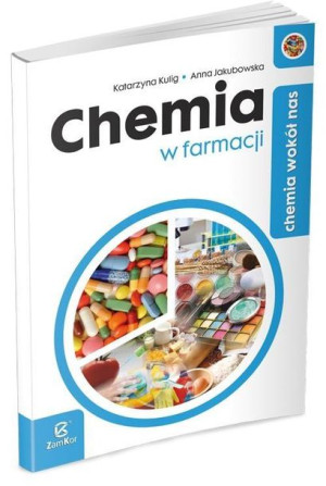 Chemia LO Chemia wokół nas. Chemia w farmacji Jakubowska, Kulig