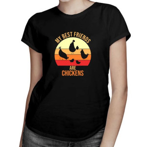 My best friends are chickens - Damska koszulka na prezent dla hodowcy kur