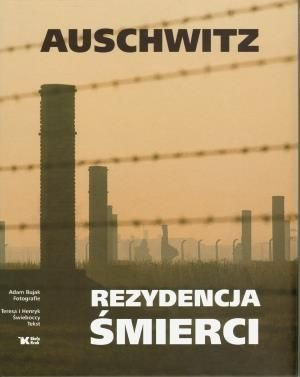 Auschwitz - Rezydencja śmierci Biały Kruk Adam Bujak