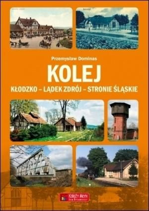 Kolej Kłodzko - Lądek Zdrój - Stronie Śląskie Przemysław Dominas