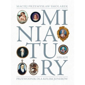 Miniatury. Przewodnik dla kolekcjonerów Smolarek Maciej Przemysław