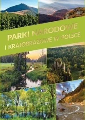Parki Narodowe i Krajobrazowe w Polsce praca zbiorowa