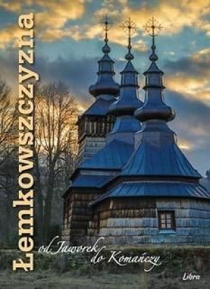Łemkowszczyzna od Jaworek do Komańczy praca zbiorowa