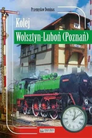 Kolej Wolsztyn - Luboń (Poznań) Dominas Przemysław