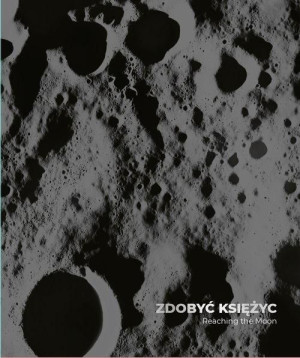 Zdobyć Księżyc/ Reaching the Moon Kinowska Joanna