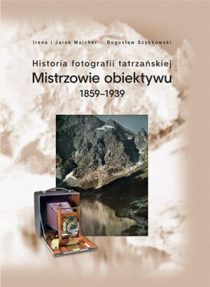 Historia fotografii tatrzańskiej 1859-1939 Majcher, Szybkowski