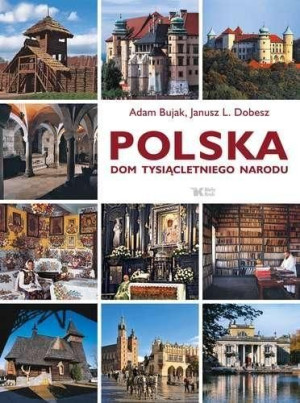 Polska. Dom tysiącletniego narodu Adam Bujak